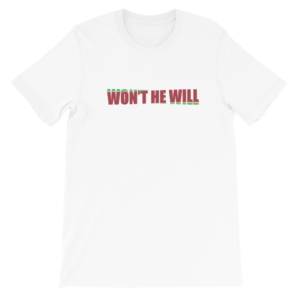 Won't He Will T-Shirt