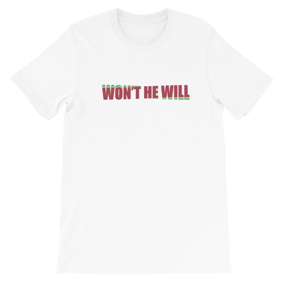 Won't He Will T-Shirt